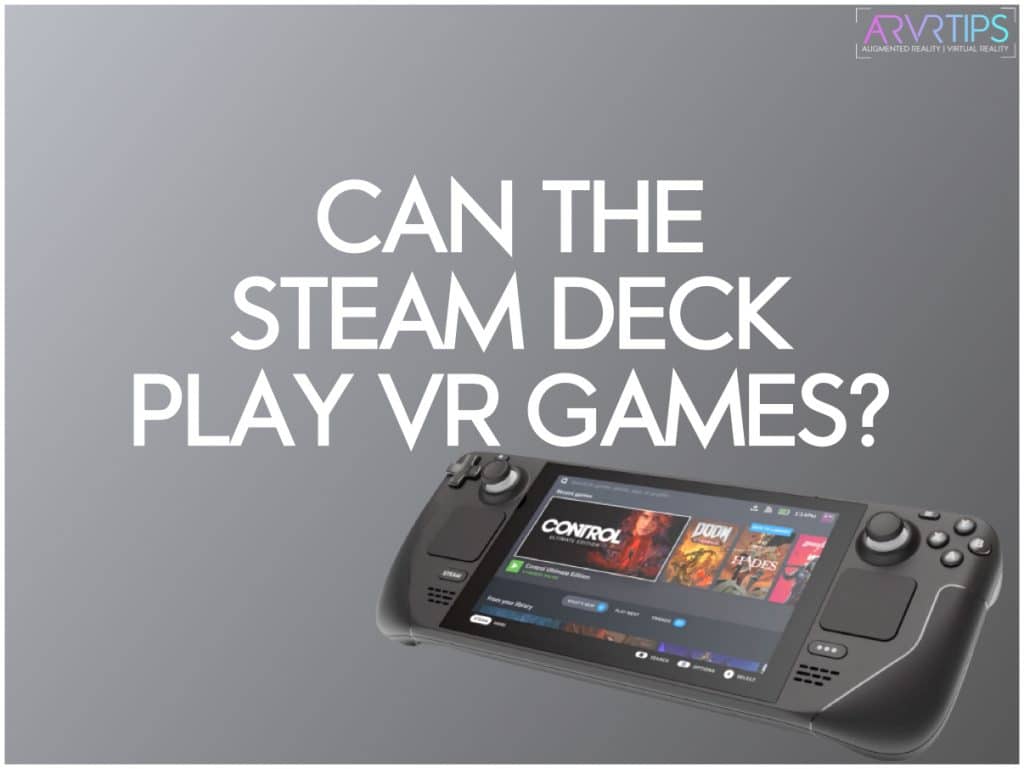 Can The Steam Deck Play Vr Games An In Depth Look