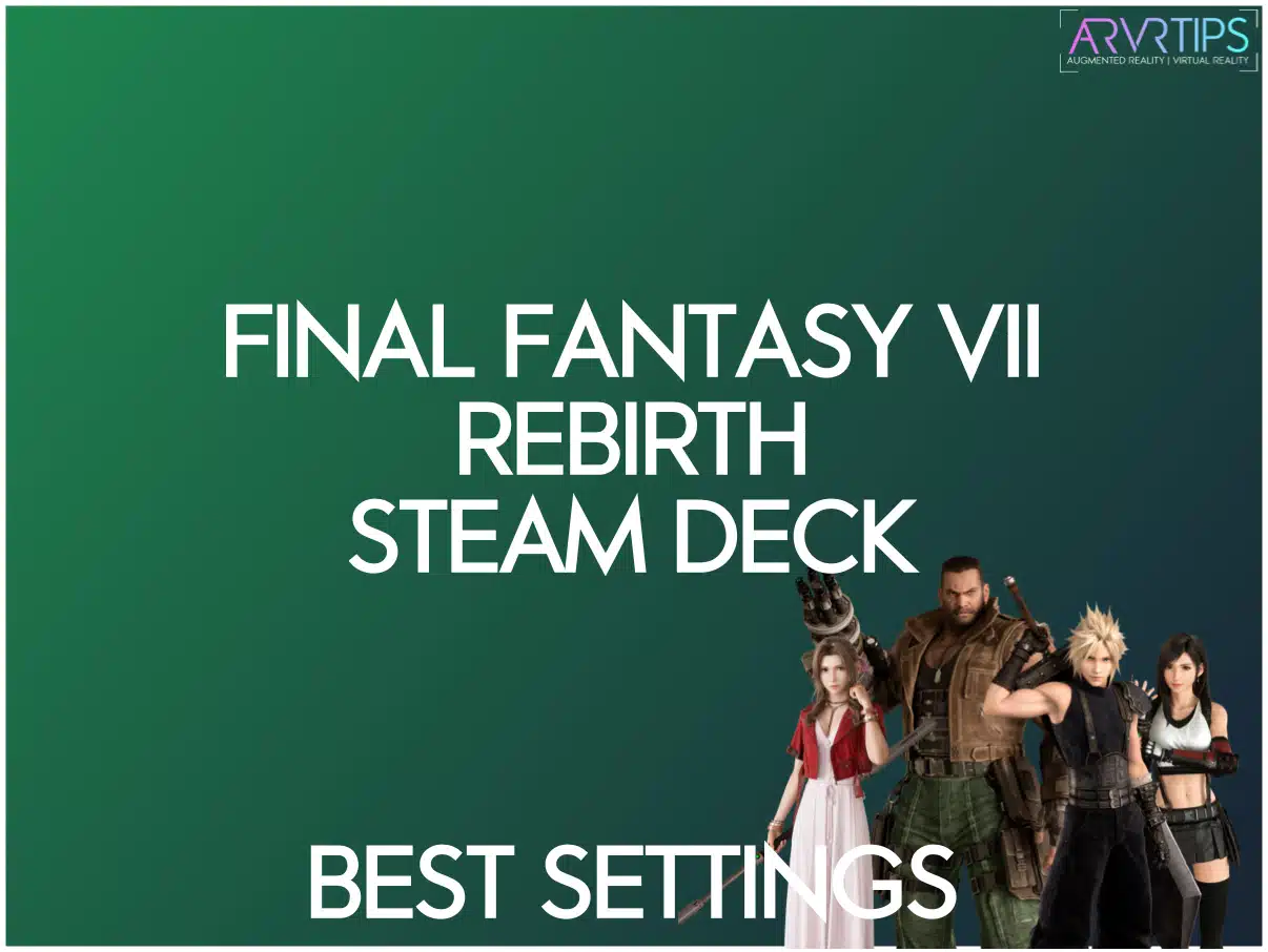 Final Fantasy Vii Rebirth Steam Deck Performance Tips