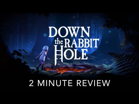 Down the Rabbit Hole - 2 Minute Review