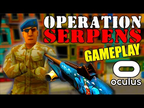 OPERATION SERPENS Gameplay | NEW VR Games | Oculus rift S &amp; Oculus Quest | vr shooter