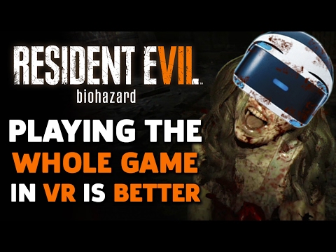 Resident Evil 7 Is Better Played All In VR
