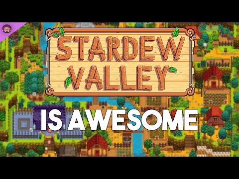Why Stardew Valley Is So Awesome