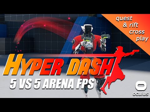 HYPER DASH VR OVERVIEW for OCULUS QUEST &amp; RIFT: 5v5 Multiplayer Arena FPS - FREE while in Alpha/Beta