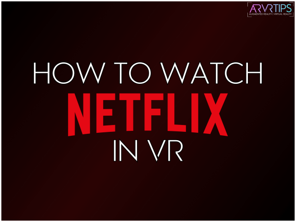 Watch Netflix In Virtual Reality 1 Netflix Vr Tips Help - virtual reality vr headset not a gear roblox
