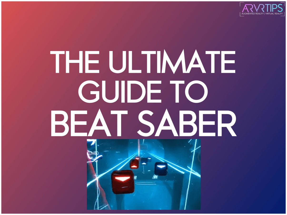 The Ultimate Guide to Beat Saber VR: Tips & Tricks