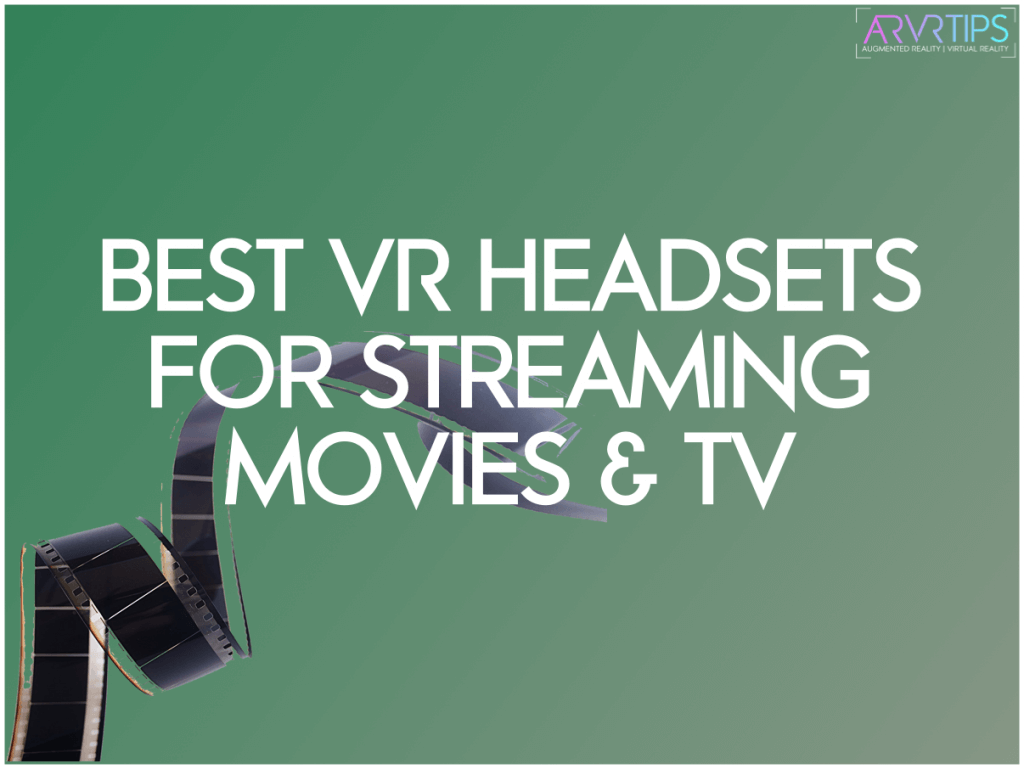 The 5 Best AR and VR Headsets for Streaming Movies [2024]