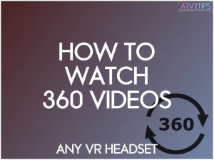 How to Easily Watch 360 Videos on Any VR Headset [Step by Step]