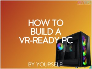 Build a VR-ready pc omputer