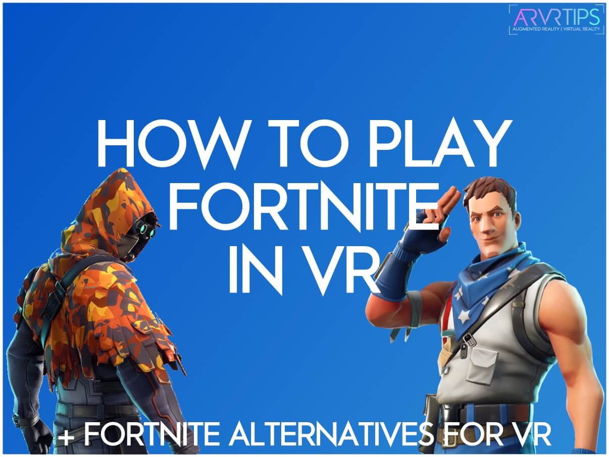 How to Play Fortnite In VR Tutorial + 5 Alternatives