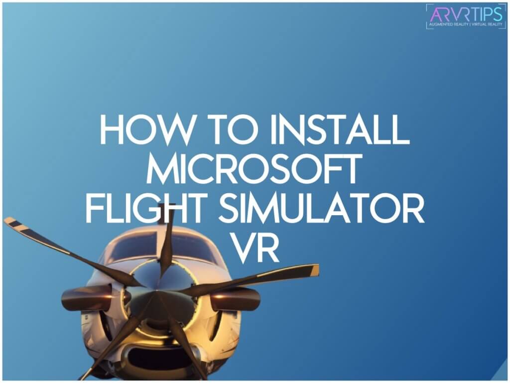 How to Install Microsoft Flight Simulator VR +6 Alternatives