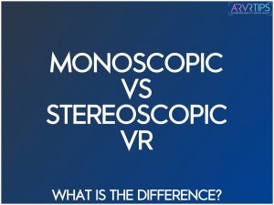 monoscopic vs stereoscopic vr