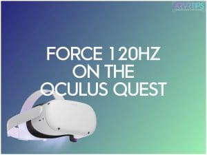 how to force 120 hz on the oculus quest