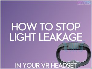 how to stop light leakage on oculus quest 2 vr