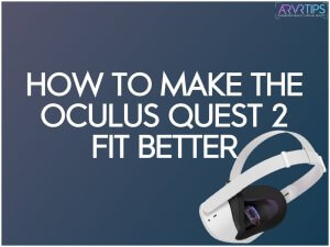 make oculus quest 2 more comfortable