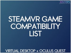 steamvr game compatibility list: virtual desktop + oculus Quest