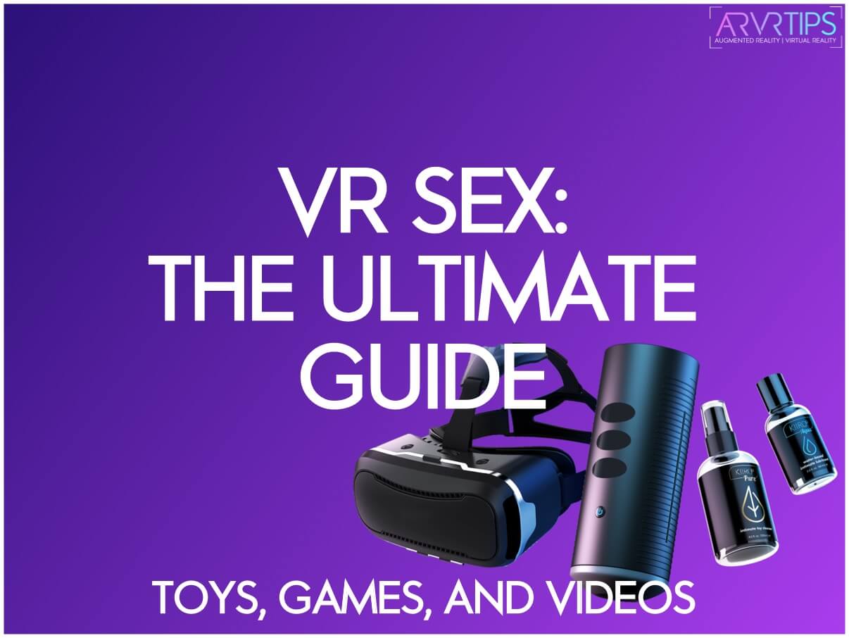 Vr Sex Toys Games 4k Videos And More Ultimate Guide