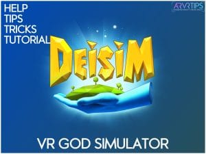 Deisim VR Help, Tutorial, Tips & Review: God Simulator Game