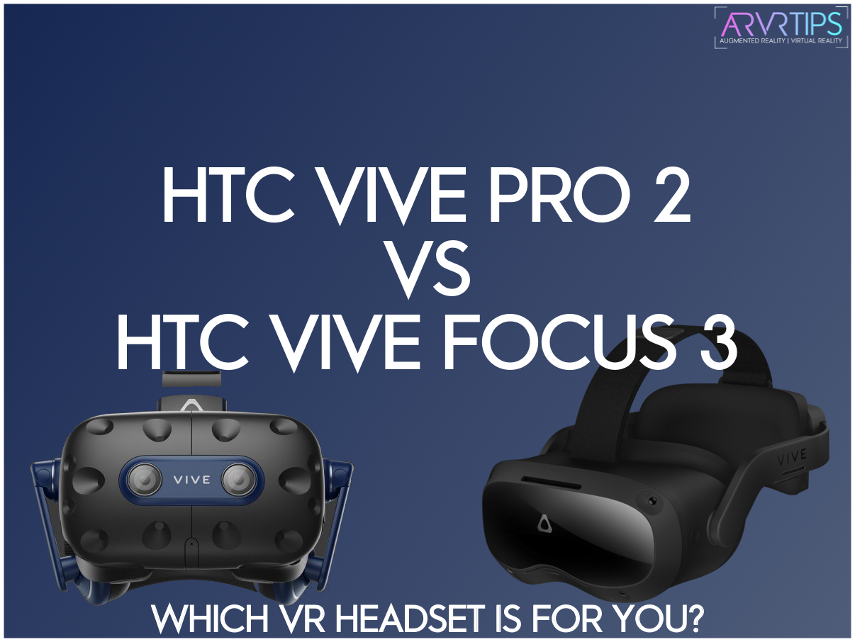 HTC Vive Pro vs Focus Which is Better?