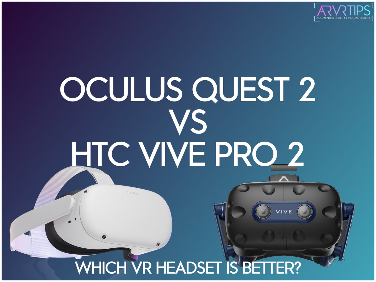 Quest 2 vs Vive Pro 2: Which Headset is Better?