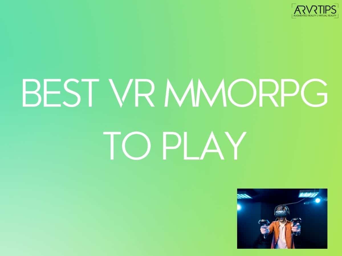 The 7 Best VR MMORPG to Play in 2022: Ultimate Guide