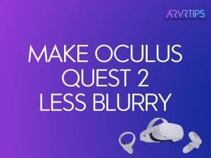 make oculus quest 2 less blurry