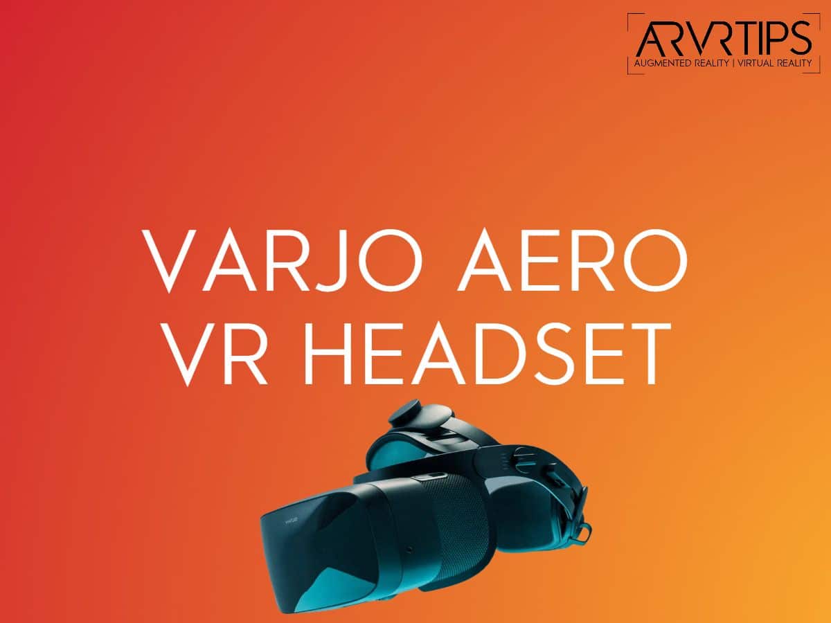 Varjo Aero VR Headset Features: The Ultimate Guide