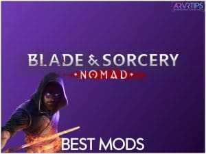 best blade and sorcery: nomad mods