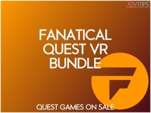 Fanatical Quest VR Bundle: All the Details You Need to Know