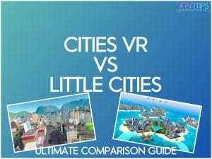 Cities VR vs Little Cities Review: Which VR City Simulator is Better?