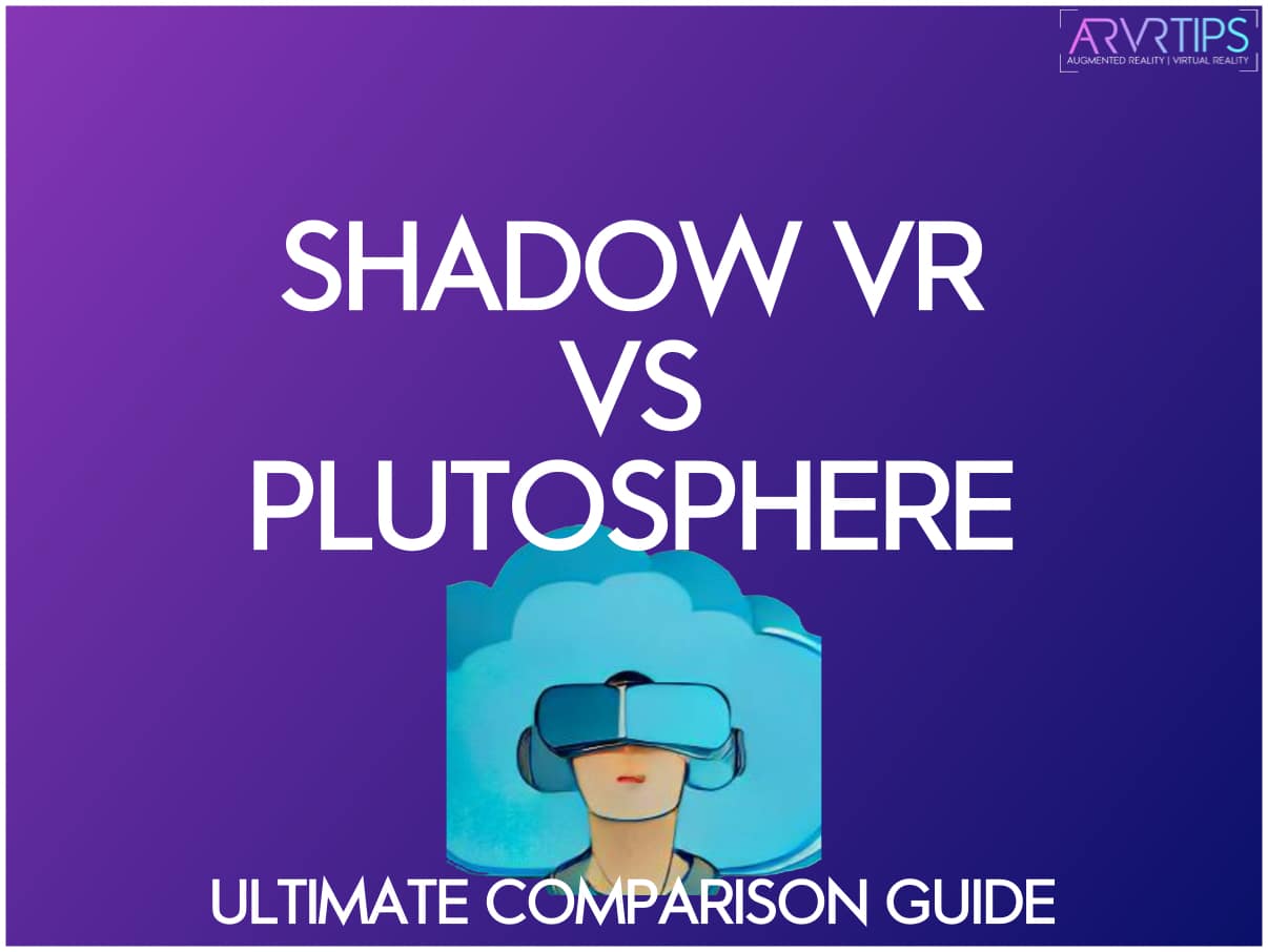 Shadow VR vs Plutosphere: Which Cloud VR Service is Better?