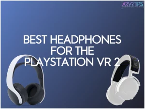 best headphones for the playstation vr2