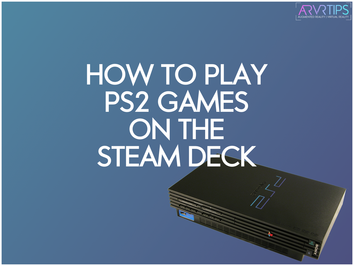 How to Play PS2 Games on the Steam Deck with the PCSX2 Emulator