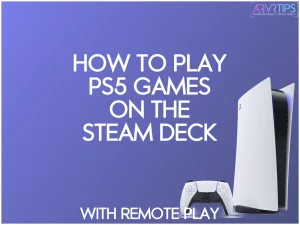 how to play ps5 games on the steam deck with remote play