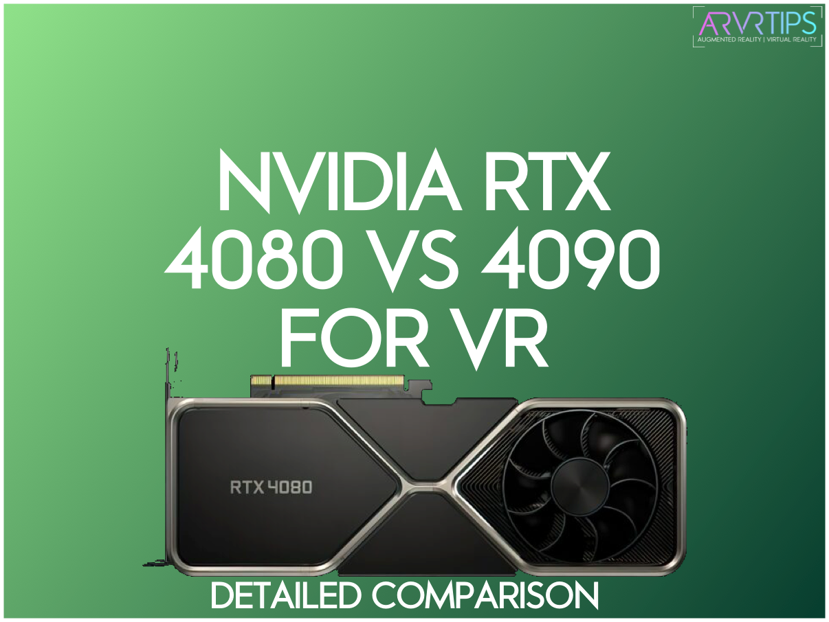 Nvidia GeForce RTX 4080 vs 4090 for VR: A Detailed Comparison