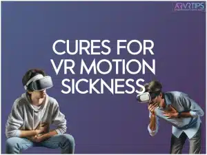 how to reduce and prevent vr motion sickness