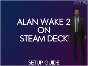 alan wake 2 on steam deck install and setup guide best settings