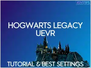 hogwarts legacy uevr settings and tips