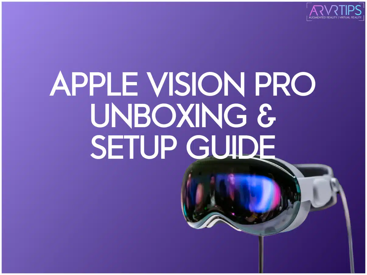 Apple Vision Pro Unboxing and Setup Guide