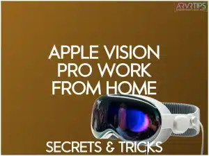 apple vision pro work from home tips and tricks