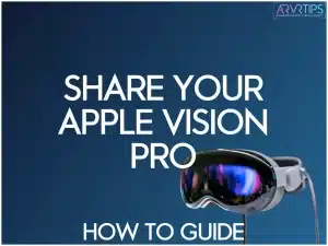 how to share your apple vision pro with guests