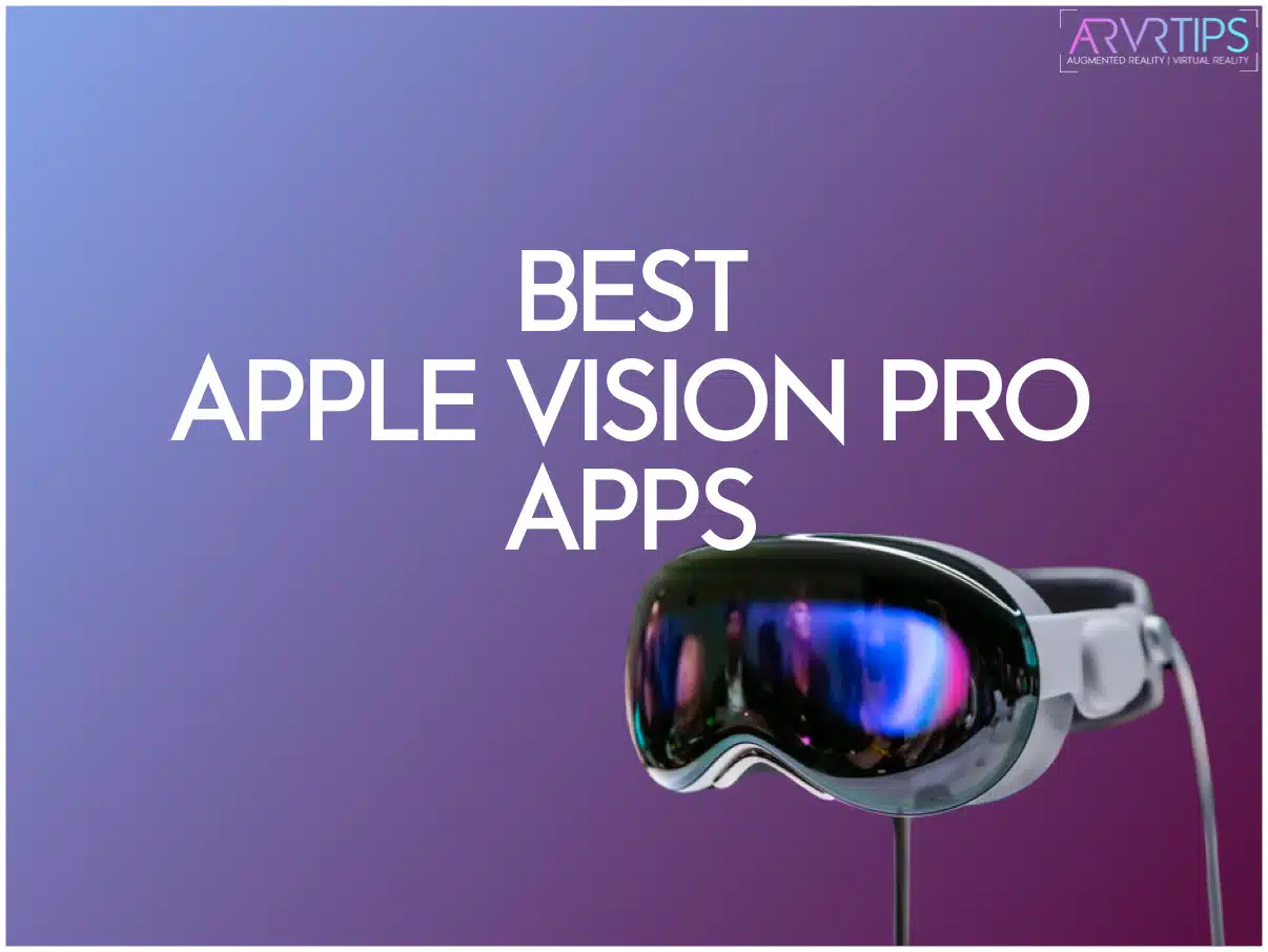 8 Best Apple Vision Pro Apps You Need to Try Today