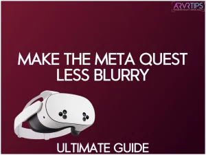 how to make the meta quest less blurry