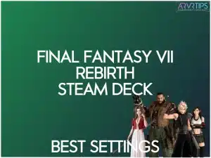 final fantasy vii rebirth steam deck settings