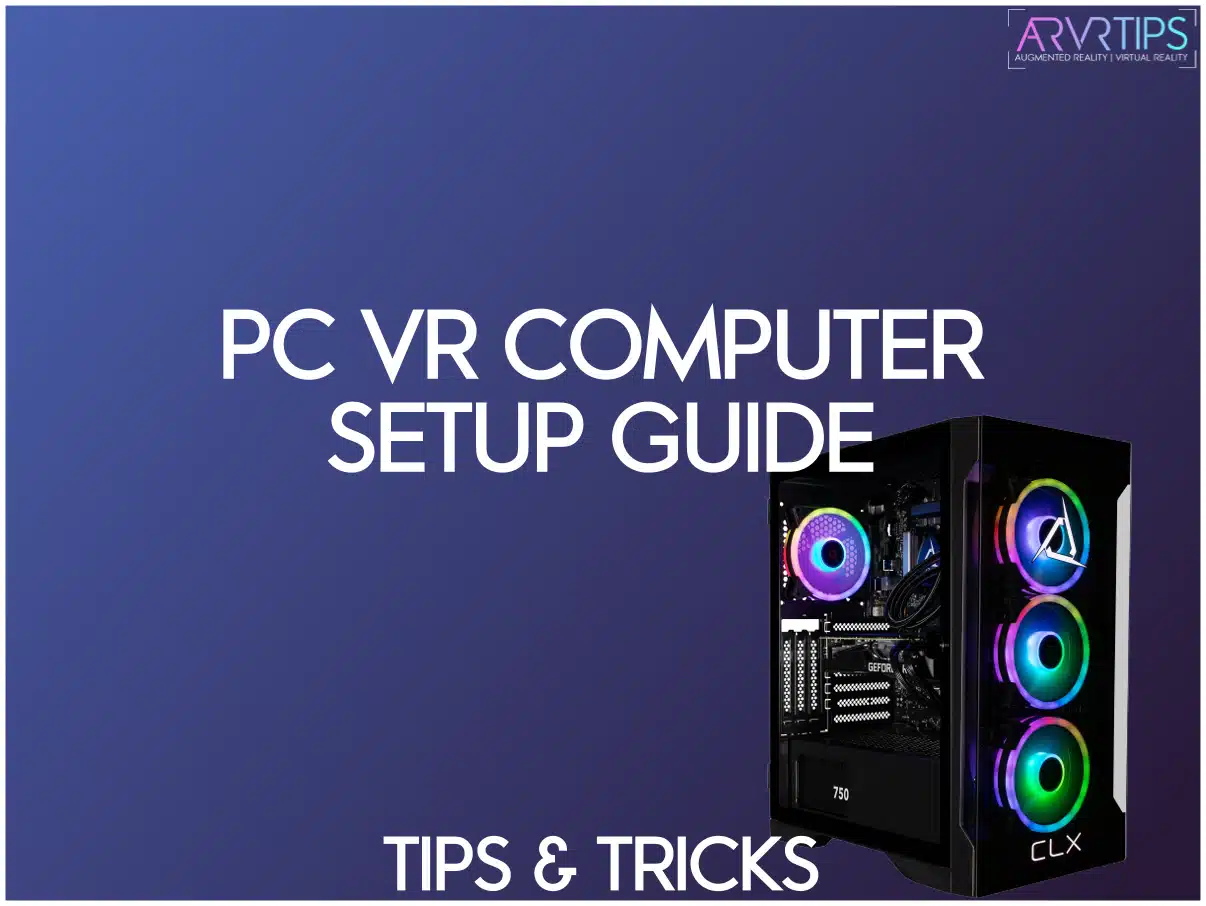 The Ultimate VR Computer Setup Guide: PCVR Computer Setup