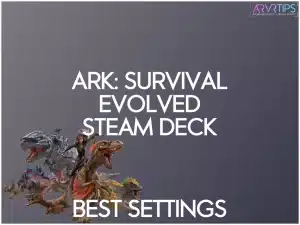 ark survival evolved steam deck settings