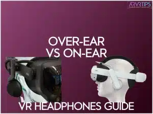 over-ear vs on-ear vr heaphones audio guid