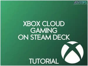 xbox cloud gaming on steam deck tutorial